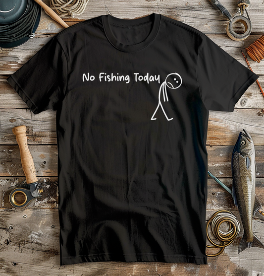 No Fishing Today T-Shirt
